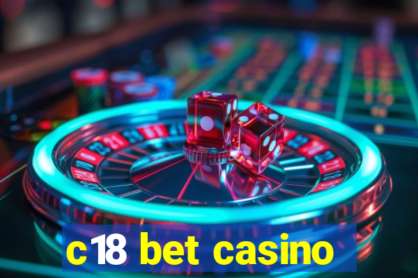 c18 bet casino